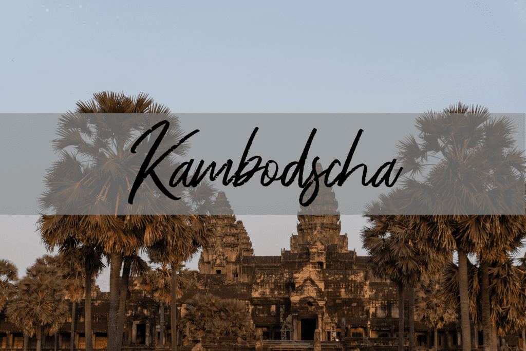 Asien Reise: Kambodscha Reisetipps